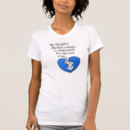 Meine Tochter startete die Uni... ein Fest für ihn T-Shirt