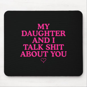 Meine Tochter und ich reden über dich Lustiges Ges Mousepad