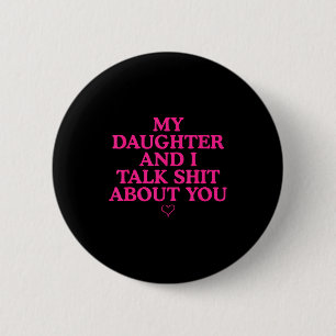 Meine Tochter und ich sprechen über dich Lustiges Button