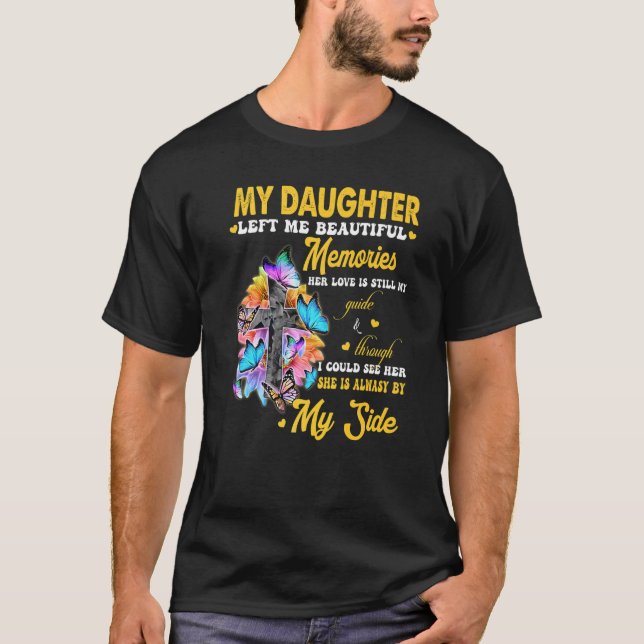 Meine Tochter Verließ mir schöne Erinnerungen ihre T-Shirt (Vorderseite)
