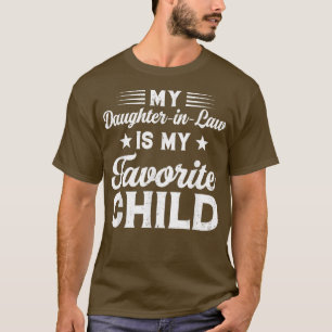 Meine TochterInLaw ist meine Lieblings-Kind-Vater- T-Shirt
