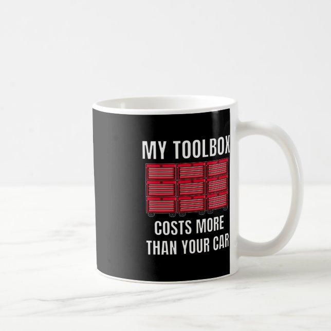 Meine Toolbox kostet mehr als Ihr Auto Spaß Mechan Kaffeetasse (Rechts)