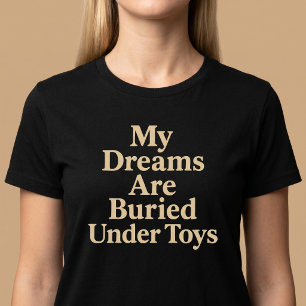 Meine Träume sind unter der Mama von Spielzeug beg T-Shirt