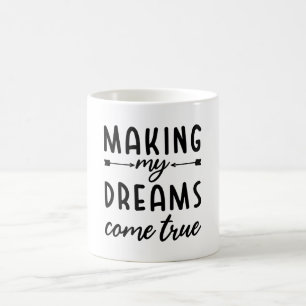Meine Träume wahr werden lassen Kaffeetasse