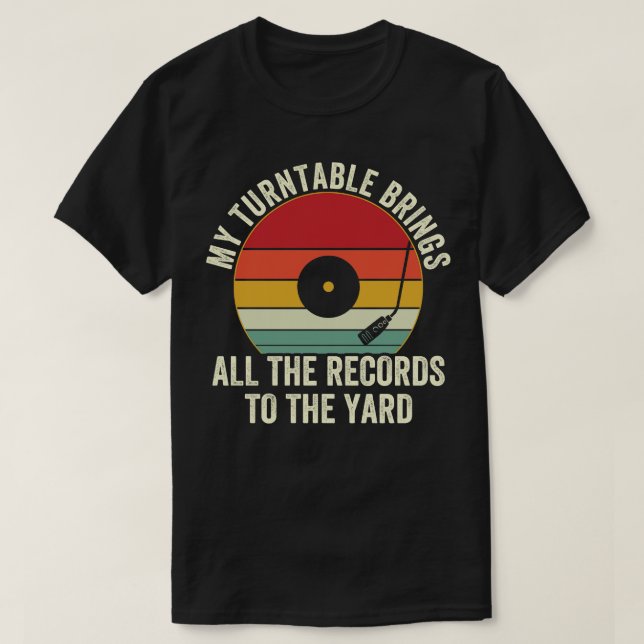Meine Turntable bringt alle Platten in die Gärtner T-Shirt (Design vorne)