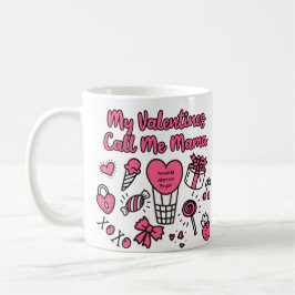 Meine Valentine nennen mich Mama Kaffeetasse