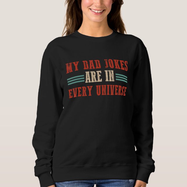 Meine Vater-Witze sind in jedem Universum Sweatshirt (Vorderseite)