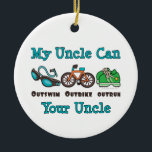 Meine Verzierung Onkel-Outswim Outbike Outrun Keramik Ornament<br><div class="desc">Ein Onkel, der ein triathlete wird die Liebe ist, die seine Nichte oder Neffe tragenden TriathlonstützT - Shirts, Knöpfe und mehr Kleid und Gang mit einem Entwurf eines Paares Schutzbrillen, ein Fahrrad und ein Paar Turnschuhe und die Wörter mein Onkel Can Outswim Outbike sieht und holen Ihren Onkel über. Klicken...</div>