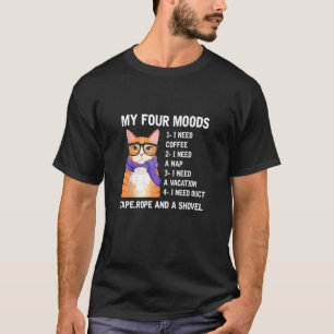 Meine vier Stimmungen, die ich brauche Kaffee, ich T-Shirt