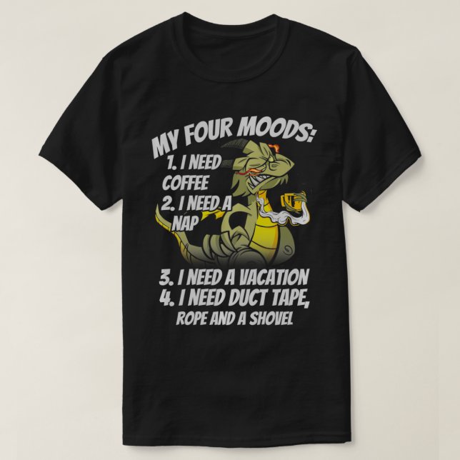Meine vier Stimmungen ich brauche Kaffee Nickerche T-Shirt (Design vorne)