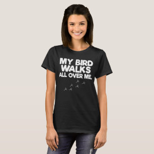 Meine Vögel gehen ganz über mich Vogel-Liebhaber T-Shirt