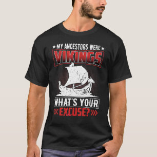 Meine Vorfahren waren Wikinger, was du entschuldig T-Shirt