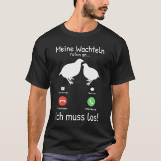 Meine Wachteln rufen an Wachtelzüchter Wachtel T-Shirt