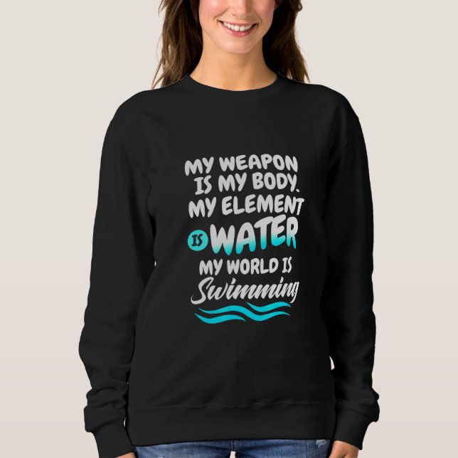 Meine Waffe ist mein Körper, mein Element ist Wass Sweatshirt (Vorderseite)