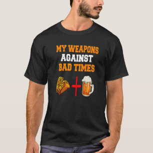 Meine Waffen gegen schlechte Zeiten Tacos + Bier T-Shirt