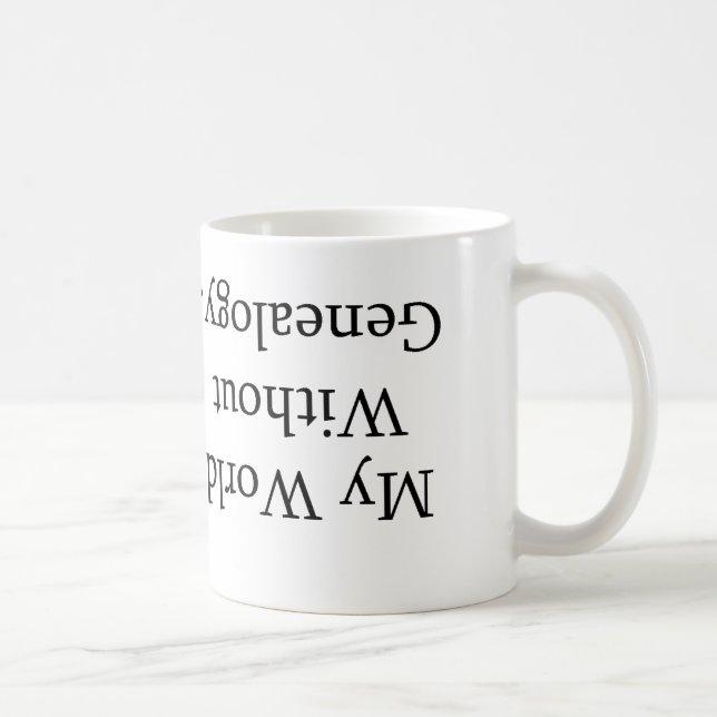 Meine Welt ohne Genealogie-Tasse Kaffeetasse (Rechts)