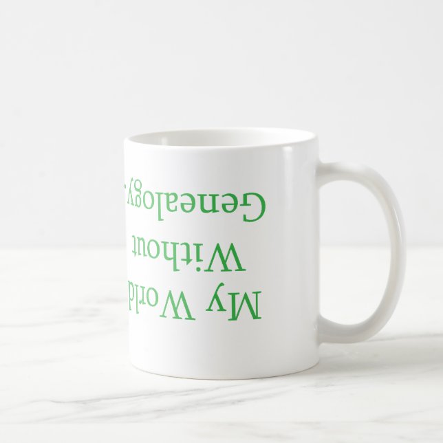 Meine Welt ohne Genealogie-Tasse Kaffeetasse (Rechts)