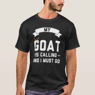 Meine Ziege ruft und ich muss in die Landwirtschaf T-Shirt