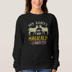 Meine Ziegen und ich sind magisch verbunden Bauer Sweatshirt