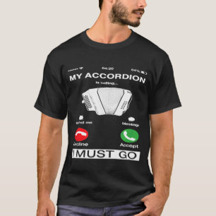Meine Ziehharmonika ruft und ich muss ans Telefon T-Shirt
