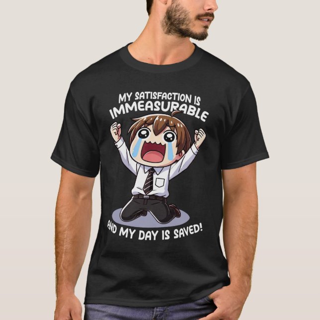 Meine Zufriedenheit ist unermesslich! T-Shirt (Vorderseite)