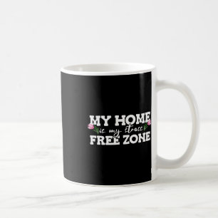 Meine Zuhause ist meine Stress Free Zone Stress Aw Kaffeetasse