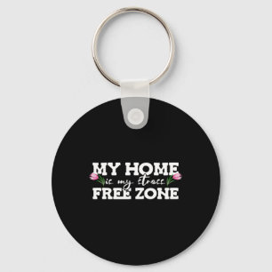 Meine Zuhause ist meine Stress Free Zone Stress Aw Schlüsselanhänger