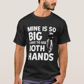 Meiner ist so groß, dass ich beide Hände fischen m T-Shirt