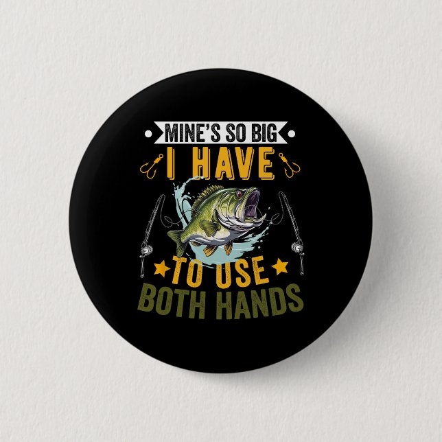 Meiner ist so groß, dass ich zwei Hände gebrauchen Button (Vorderseite)