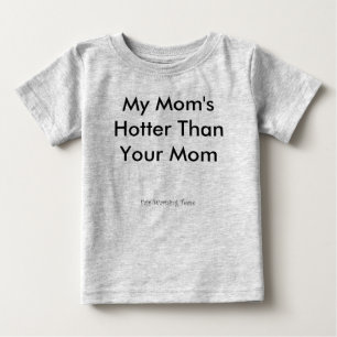Meiner Mama heißer als Ihre Mama Baby T-shirt