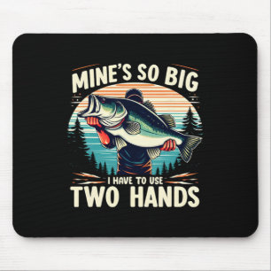 Meins ist so groß, dass ich zwei Hände zum Angeln Mousepad