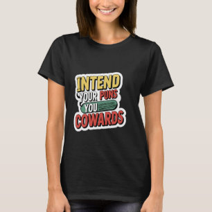 Meint es ernst mit euren Wortspielen, ihr Feigling T-Shirt