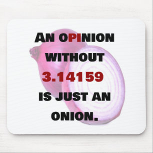 Meinung ohne 3.14159 ist nur eine Zwiebel, FUNNY Mousepad
