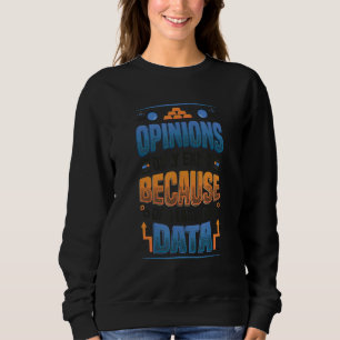 Meinungen Mangel an Daten - Data Scientist Datenan Sweatshirt