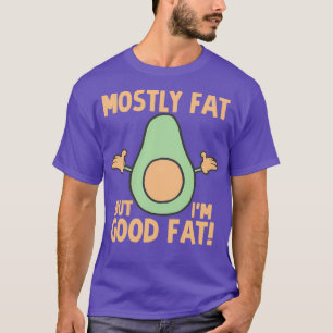 Meist fett aber Ix27m gute Fett Avocado T-Shirt