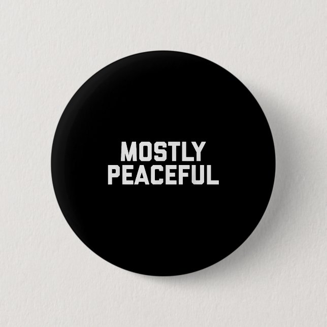 Meist Friedlich - Witziger politischer Protestwitz Button (Vorderseite)