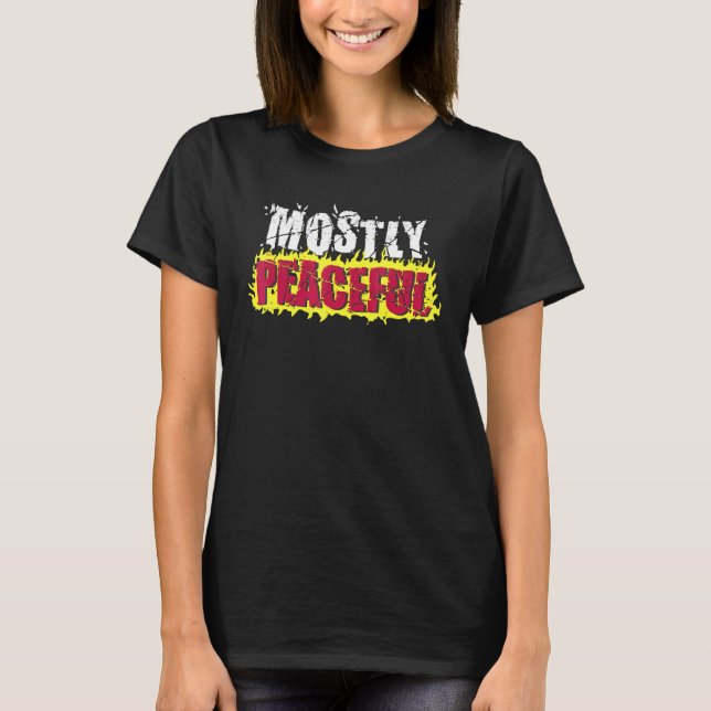 Meist Friedlicher Feuerprotest - Äußerst politisch T-Shirt (Vorderseite)