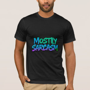 Meist Sarcasm auf Shirt kühn lustige Grafik-tee
