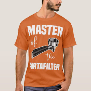 Meister des Portafilter Barista Kaffee Lover T-Shirt