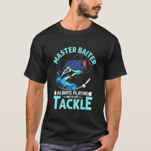 Meister Köder Immer Spielt Mit Meiner Angel Fische T-Shirt