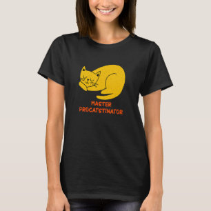 Meister Prokrastinator   Katze   Humor Kätzchen Fa T-Shirt
