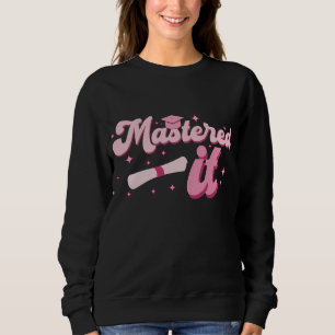 Meisterte es Master-Absolvent MBA-Abschluss Sweatshirt