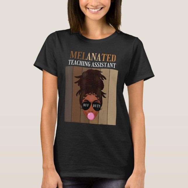Melanated Teaching Assistant Off Duty Last Day Of  T-Shirt (Vorderseite)