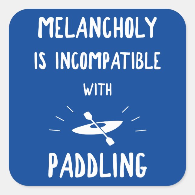 Melancholie ist mit Paddeln nicht kompatibel Quadratischer Aufkleber (Vorderseite)