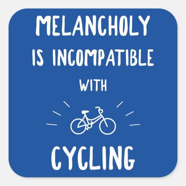 Melancholy ist mit dem Radfahren nicht kompatibel Quadratischer Aufkleber (Vorderseite)