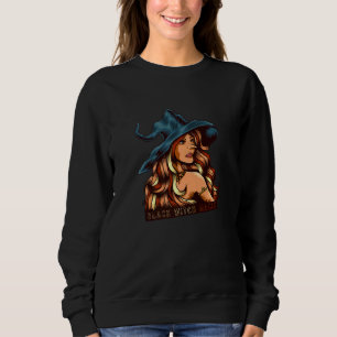 Melanin Black Hexe Magic African American Black H Sweatshirt