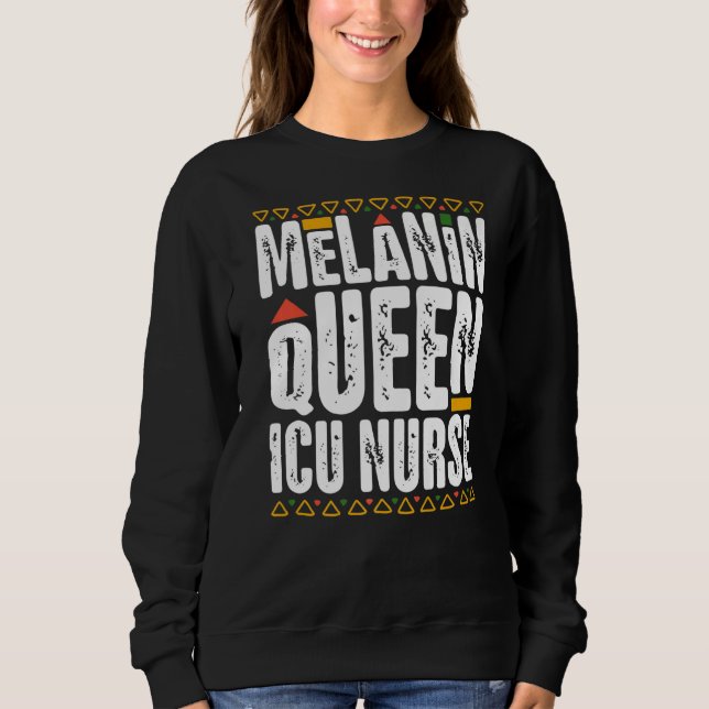 Melanin Queen ICU Nurse Black History Intensive Ca Sweatshirt (Vorderseite)