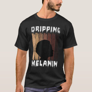 Melanin Tropfen Melanin Schwarze Girl Melanate T-Shirt