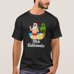 Mele Kalikimaka Weihnachten Weihnachten Weihnachte T-Shirt