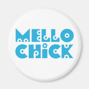 Mello Chick Magnet